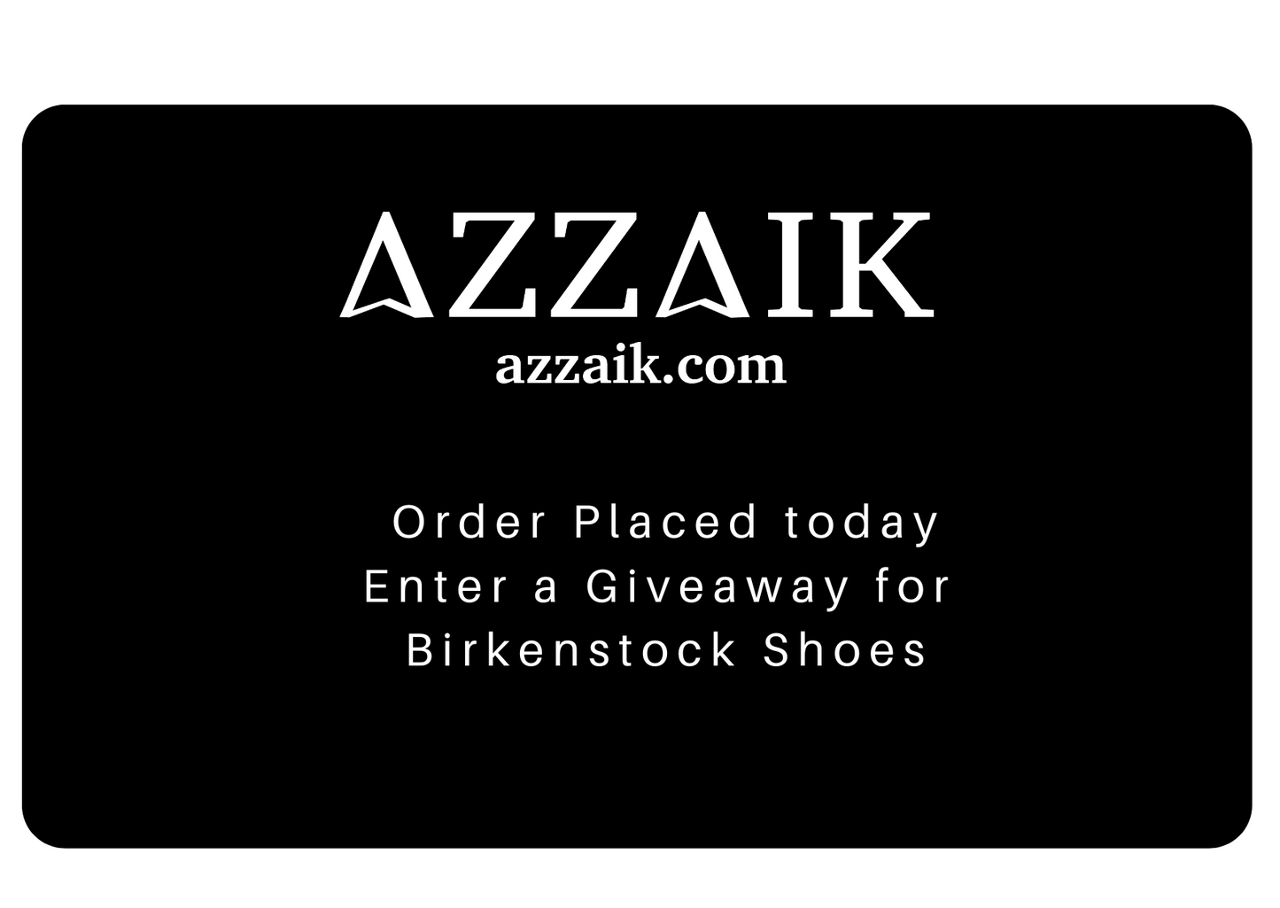 Azzaik Giveaway Card (7 Day - Birkenstock Shoes)